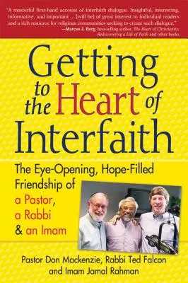 Să ajungem la inima interconfesională: The Eye-Opening, Hope-Filled Friendship of a Pastor, a Rabbi & an Imam - Getting to Heart of Interfaith: The Eye-Opening, Hope-Filled Friendship of a Pastor, a Rabbi & an Imam