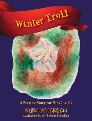 Trolul de iarnă: O poveste înainte de culcare pentru copii între 7 și 117 ani - Winter Troll: A Bedtime Story for Kids 7 to 117