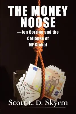 The Money Noose: Jon Corzine și prăbușirea MF Global - The Money Noose: Jon Corzine and the Collapse of MF Global