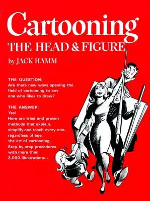 Desenarea capului și a figurii: Cartooning the Head & Figure - Cartooning the Head & Figure