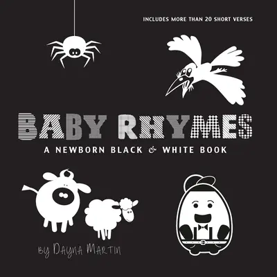 Baby Rhymes: O carte în alb și negru pentru nou-născuți: 22 de versuri scurte, Humpty Dumpty, Jack și Jill, Micuța domnișoară Muffet, Acest purceluș, Ru - Baby Rhymes: A Newborn Black & White Book: 22 Short Verses, Humpty Dumpty, Jack and Jill, Little Miss Muffet, This Little Piggy, Ru