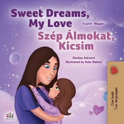 Sweet Dreams, My Love (Carte bilingvă engleză-maghiară pentru copii) - Sweet Dreams, My Love (English Hungarian Bilingual Book for Kids)