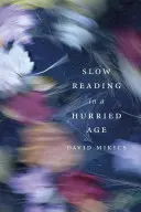 Lectura lentă într-o epocă grăbită - Slow Reading in a Hurried Age