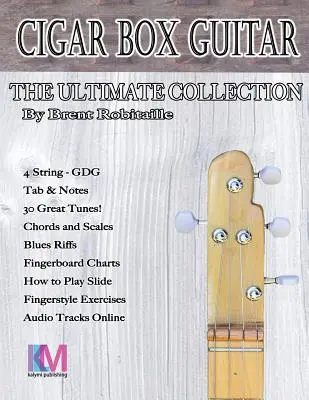 Cigar Box Guitar - The Ultimate Collection - 4 String: Cum să cânți la chitara Cigar Box cu 4 corzi - Cigar Box Guitar - The Ultimate Collection - 4 String: How to Play 4 String Cigar Box Guitar