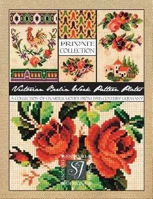 Plăci model de lucru victoriene din Berlin: O colecție de motive ilustrate din Germania secolului al XIX-lea pentru cusut cu acul și cusături încrucișate - Victorian Berlin Work Pattern Plates: A Collection of Charted Motifs from 19th Century Germany for Needlepoint & Cross Stitch