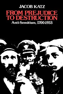 De la prejudecăți la distrugere: Antisemitism, 1700-1933 - From Prejudice to Destruction: Anti-Semitism, 1700-1933