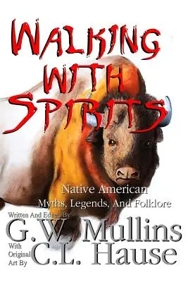 Walking With Spirits Mituri, legende și folclor nativ american - Walking With Spirits Native American Myths, Legends, And Folklore