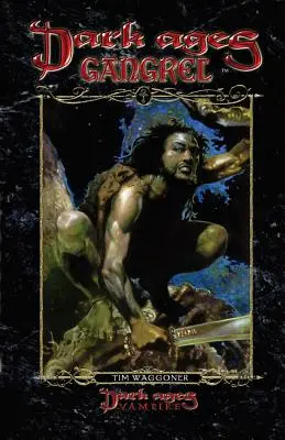 Gangrelul Vârstelor Întunecate: Cartea 10 din Saga de romane a clanului Vârstele Întunecate - Dark Ages Gangrel: Book 10 of the Dark Ages Clan Novel Saga