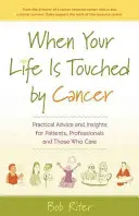 Când viața ta este atinsă de cancer: Sfaturi practice și perspective pentru pacienți, profesioniști și cei cărora le pasă - When Your Life Is Touched by Cancer: Practical Advice and Insights for Patients, Professionals and Those Who Care
