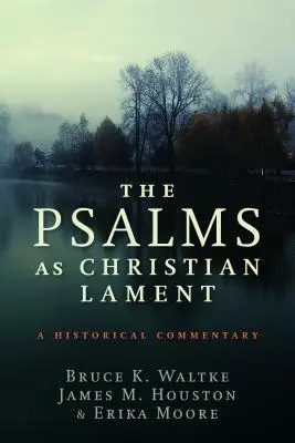 Psalmii ca plângere creștină: Un comentariu istoric - The Psalms as Christian Lament: A Historical Commentary
