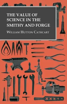 Valoarea științei în fierărie și forjă - The Value of Science in the Smithy and Forge
