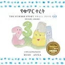 The Number Story 1 የቁጥር ተረት: Small Book One Engleză-Amharică - The Number Story 1 የቁጥር ተረት: Small Book One English-Amharic