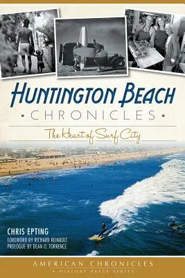Cronicile Huntington Beach: Inima orașului Surf - Huntington Beach Chronicles: The Heart of Surf City