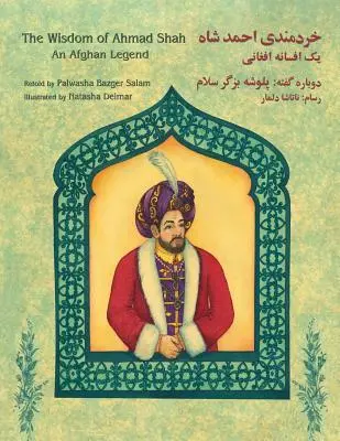 Înțelepciunea lui Ahmad Shah: O legendă afgană: Ediție engleză-dari - The Wisdom of Ahmad Shah: An Afghan Legend: English-Dari Edition