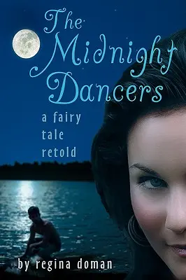 The Midnight Dancers: A Fairy Tale Retold