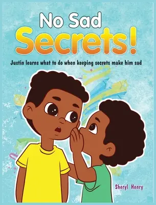 Fără secrete triste! Justin învață ce să facă atunci când păstrarea secretelor îl întristează - No Sad Secrets! Justin learns what to do when keeping secrets make him sad