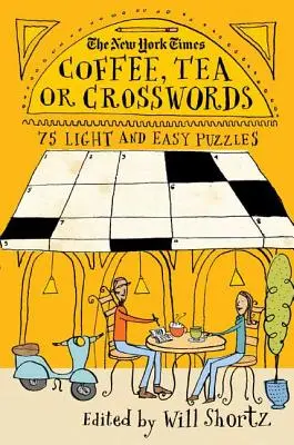 The New York Times Coffee, Tea or Crosswords: 75 de puzzle-uri ușoare și ușoare - The New York Times Coffee, Tea or Crosswords: 75 Light and Easy Puzzles