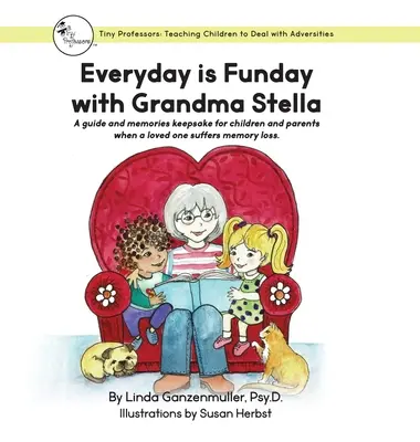Fiecare zi este Funday cu bunica Stella: Un ghid și un suvenir de amintiri pentru copii și părinți atunci când o persoană dragă suferă de pierderi de memorie. - Every Day is Funday with Grandma Stella: A guide and memories keepsake for children and parents when a loved one suffers memory loss.