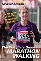 Ghidul complet pentru mersul la maraton - The Complete Guide to Marathon Walking