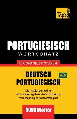 Portugheză - Vocabular - pentru studiu autodidact - germană-portugheză - 9000 de cuvinte: portugheză braziliană - Portugiesisch - Wortschatz - fr das Selbststudium - Deutsch-Portugiesisch - 9000 Wrter: Brasilianisch Portugiesisch