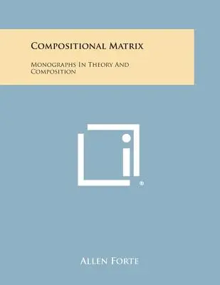 Matrice compozițională: Monografii în teorie și compoziție - Compositional Matrix: Monographs in Theory and Composition