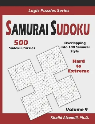 Samurai Sudoku: 500 de puzzle-uri Sudoku de la greu la extrem care se suprapun în 100 în stil Samurai - Samurai Sudoku: 500 Hard to Extreme Sudoku Puzzles Overlapping into 100 Samurai Style