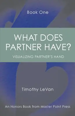 Ce are partenerul Cartea întâi: : Vizualizarea mâinii partenerului - What Does Partner Have Book One: : Visualizing Partner's Hand