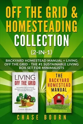 Colecția Off the Grid & Homesteading (2 în 1): Backyard Homestead Manual + Living Off the Grid - The #1 Sustainable Living Box Set for Minimalists - Off the Grid & Homesteading Collection (2-in-1): Backyard Homestead Manual + Living Off the Grid - The #1 Sustainable Living Box Set for Minimalists