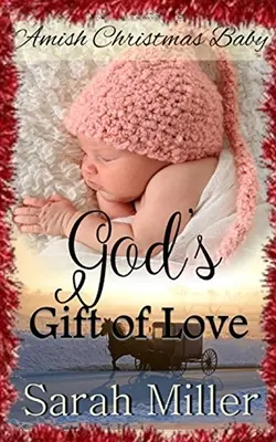 Copilul de Crăciun Amish: Darul de dragoste al lui Dumnezeu - Amish Christmas Baby: God's Gift of Love