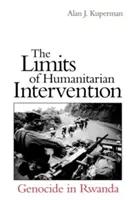Limitele intervenției umanitare: Genocidul din Rwanda - The Limits of Humanitarian Intervention: Genocide in Rwanda