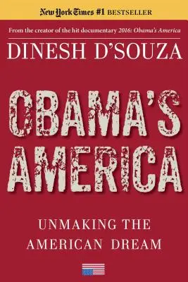 America lui Obama: Desfășurarea visului american - Obama's America: Unmaking the American Dream