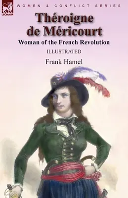 Throigne de Mricourt: Femeia Revoluției Franceze - Throigne de Mricourt: Woman of the French Revolution