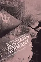 Rușii din Germania: O istorie a zonei sovietice de ocupație, 1945-1949 - Russians in Germany: A History of the Soviet Zone of Occupation, 1945-1949