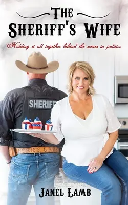 The Sheriff's Wife: Ținând totul împreună în culisele politicii - The Sheriff's Wife: Holding it all together behind the scenes in politics