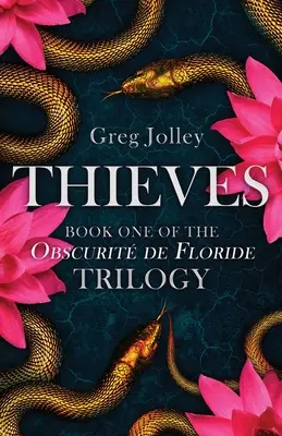 Hoții: Cartea întâi: Trilogia Obscurit de Floride - Thieves: Book One: The Obscurit de Floride Trilogy