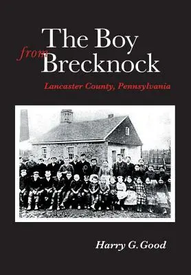 Băiatul din Brecknock: Comitatul Lancaster, Pennsylvania - The Boy from Brecknock: Lancaster County, Pennsylvania