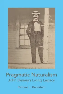 Naturalismul pragmatic: Moștenirea vie a lui John Dewey - Pragmatic Naturalism: John Dewey's Living Legacy