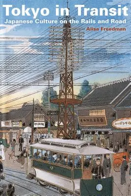 Tokyo în tranzit: Cultura japoneză pe șine și pe drum - Tokyo in Transit: Japanese Culture on the Rails and Road