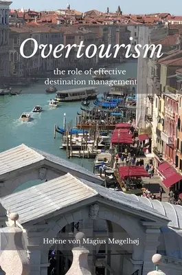 Overtourism: Rolul gestionării eficiente a destinațiilor - Overtourism: The Role of Effective Destination Management
