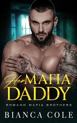 Tatăl ei mafiot: A Dark Daddy Romance - Her Mafia Daddy: A Dark Daddy Romance