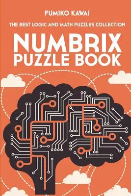 Numbrix Puzzle Book: Cea mai bună colecție de puzzle-uri logice și matematice - Numbrix Puzzle Book: The Best Logic and Math Puzzles Collection