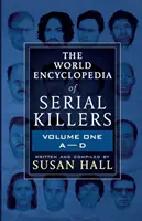 Enciclopedia mondială a criminalilor în serie: Volume One A-D - The World Encyclopedia Of Serial Killers: Volume One A-D