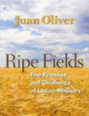 Ripe Fields: Promisiunea și provocarea pastorației latino-americane - Ripe Fields: The Promise and Challenge of Latino Ministry