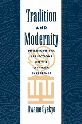 Tradiție și modernitate: Reflecții filosofice asupra experienței africane - Tradition & Modernity: Philosophical Reflections on the African Experience