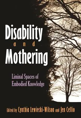 Dizabilitate și maternitate: Spații-limită ale cunoașterii corporale - Disability and Mothering: Liminal Spaces of Embodied Knowledge