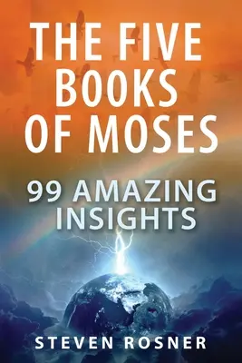Cele cinci cărți ale lui Moise: 99 de perspective uimitoare - The Five Books of Moses: 99 Amazing Insights