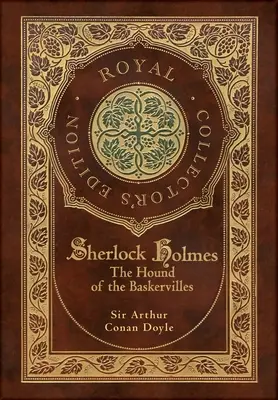 The Hound of the Baskervilles (Ediție regală de colecție) (ilustrată) (Copertă cartonată laminata cu jachetă) - The Hound of the Baskervilles (Royal Collector's Edition) (Illustrated) (Case Laminate Hardcover with Jacket)