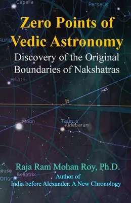 Punctul zero al astronomiei vedice: Descoperirea limitelor originale ale Nakshatras - Zero Points of Vedic Astronomy: Discovery of the Original Boundaries of Nakshatras