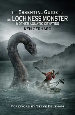 Ghidul esențial al monstrului din Loch Ness și al altor criptome acvatice - The Essential Guide to the Loch Ness Monster & Other Aquatic Cryptids