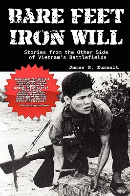 Bare Feet, Iron Will: Povestiri din cealaltă parte a câmpurilor de luptă din Vietnam - Bare Feet, Iron Will: Stories from the Other Side of Vietnam's Battlefields